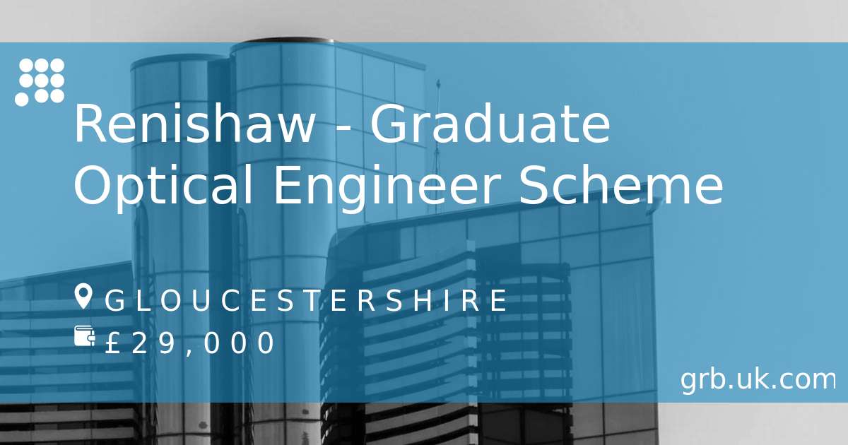 Renishaw Graduate Optical Engineer Job in WottonunderEdge GRB