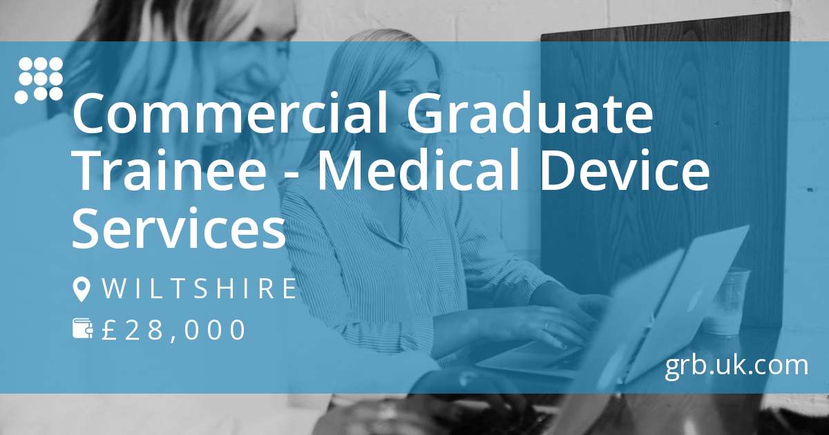 Commercial Graduate Trainee Medical Device Job in Swindon GRB